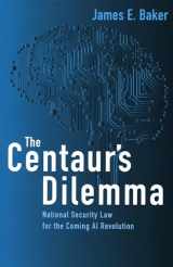 9780815737995-0815737998-The Centaur's Dilemma: National Security Law for the Coming AI Revolution