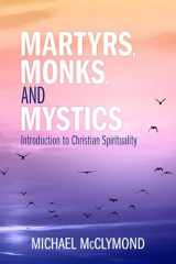 9780809153053-080915305X-Martyrs, Monks, and Mystics: An Introduction to Christian Spirituality