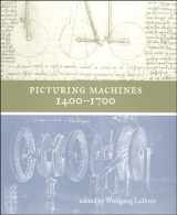 9780262122696-0262122693-Picturing Machines 1400-1700 (Transformations: Studies in the History of Science and Technology)