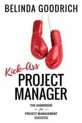 9780997598391-0997598395-Kick Ass Project Manager: The Handbook for Project Management Success