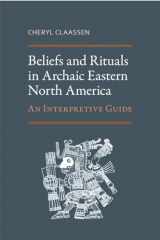 9780817318543-0817318542-Beliefs and Rituals in Archaic Eastern North America: An Interpretive Guide