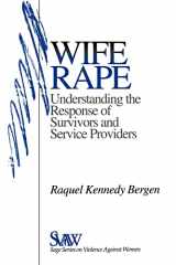 9780803972414-0803972415-Wife Rape: Understanding the Response of Survivors and Service Providers (SAGE Series on Violence against Women)