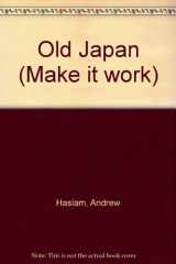 9780716646075-0716646072-Old Japan (Make it work)
