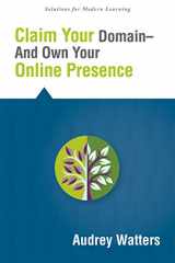 9781942496236-1942496230-Claim Your Domain And Own Your Online Presence (Develop a Safe and Secure Digital Space to Preserve and Store Student Data) (Solutions Series) (Solutions For Modern Learning)