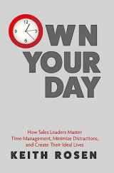 9780986381430-0986381438-Own Your Day: How Sales Leaders Master Time Management, Minimize Distractions, and Create Their Ideal Lives