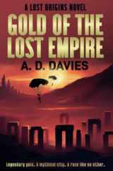 9781913239480-1913239489-Gold of the Lost Empire: A Lost Origins Novel