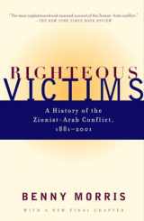 9780679744757-0679744754-Righteous Victims: A History of the Zionist-Arab Conflict, 1881-2001