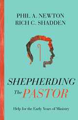 9781645072966-1645072967-Shepherding the Pastor: Help for the Early Years of Ministry