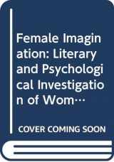 9780048090089-0048090085-Female Imagination: Literary and Psychological Investigation of Women's Writing