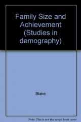 9780520062962-0520062965-Family Size and Achievement (Studies in Demography)