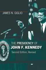 9780700614578-0700614575-The Presidency of John F. Kennedy (American Presidency Series)