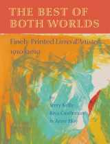 9781567924312-156792431X-The Best of Both Worlds: Finely Printed Livres D'Artistes, 1910-2010