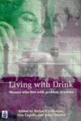 9780582298873-0582298873-Living With Drink: Women Who Live With Problem Drinkers