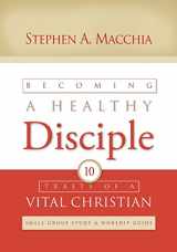 9780615992358-0615992358-Becoming a Healthy Disciple: Small Group Study & Worship Guide