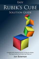 9781717761163-171776116X-Easy Rubik's Cube Solution Guide: Complete With Detailed Pictures To Help You Master The Cube Quickly And Create Cool Patterns!