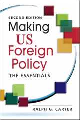 9781626378131-1626378134-Making US Foreign Policy: The Essentials