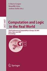 9783540730002-3540730001-Computation and Logic in the Real World: Third Conference on Computability in Europe, CiE 2007, Siena, Italy, June 18-23, 2007, Proceedings (Lecture Notes in Computer Science, 4497)