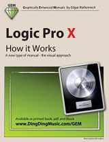 9781492128984-1492128988-Logic Pro X - How it Works: A new type of manual - the visual approach