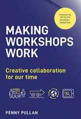 9781910056677-1910056677-Making Workshops Work: Creative collaboration for our time