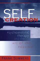9781138138155-1138138150-Self Creation: Psychoanalytic Therapy and the Art of the Possible