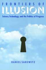 9781566394161-1566394163-Frontiers Of Illusion: Science, Technology and the Politics of Progress