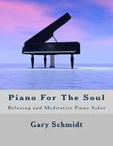 9781725166059-1725166054-Piano For The Soul: Relaxing and Meditative Piano Solos