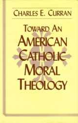 9780268018627-0268018626-Toward an American Catholic Moral Theology
