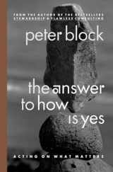 9781576752715-1576752712-The Answer to How Is Yes: Acting on What Matters