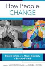 9780393711769-0393711765-How People Change: Relationships and Neuroplasticity in Psychotherapy (Norton Series on Interpersonal Neurobiology)