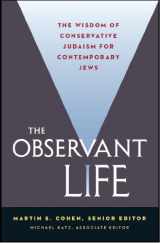 9780916219499-0916219496-The Observant Life: The Wisdom of Conservative Judaism for Contemporary Jews