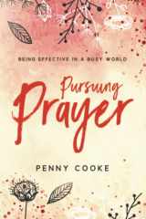 9781563092879-1563092875-Pursuing PRAYER: Being Effective in a Busy World