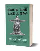9781945572418-1945572418-Doing Time Like A Spy: How the CIA Taught Me to Survive and Thrive in Prison