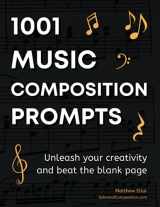 9789918954896-9918954892-1001 Music Composition Prompts: Unleash Your Creativity and Beat the Blank Page