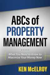 9781937832537-1937832538-ABCs of Property Management: What You Need to Know to Maximize Your Money Now