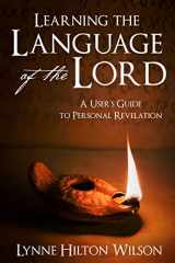 9781462122929-1462122922-Learning the Language of the Lord: A User's Guide to Personal Revelation