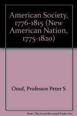 9780815304463-0815304463-American Society, 1776-1815 (The New American Nation, 1775-1820 Series)