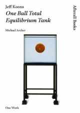 9781846380785-1846380782-Jeff Koons: One Ball Total Equilibrium Tank (One World)