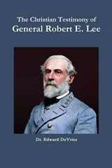 9781387095537-1387095536-The Christian Testimony of General Robert E. Lee