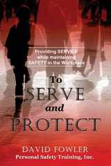 9781515331957-1515331954-To Serve and Protect: Providing Service while maintaining Safety in the Workplace