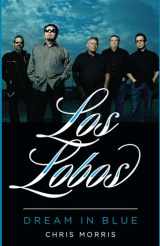 9780292748231-029274823X-Los Lobos: Dream in Blue (American Music Series)