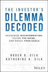 9781394220359-1394220359-The Investor's Dilemma Decoded: Recognize Misinformation, Filter the Noise, and Reach Your Goals
