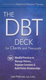 9781683731443-1683731441-The DBT Deck for Clients and Therapists: 101 Mindful Practices to Manage Distress, Regulate Emotions & Build Better Relationships