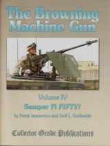 9780889354531-0889354537-The Browning Machine Gun - Semper Fie Fifty: Volume 4