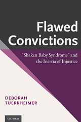 9780190233617-0190233613-Flawed Convictions: "Shaken Baby Syndrome" and the Inertia of Injustice