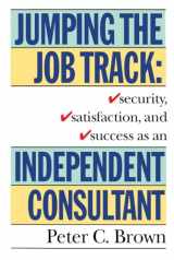 9780517881576-0517881578-Jumping the Job Track: Security, Satisfaction, and Success as an Independent Consultant