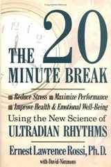 9780874775853-087477585X-The Twenty Minute Break: Reduce Stress, Maximize Performance, Improve Health and Emotional Well-Being Using the New Science of Ultradian Rhythms