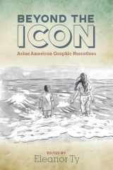 9780814258514-0814258514-Beyond the Icon: Asian American Graphic Narratives (Studies in Comics and Cartoons)