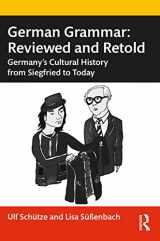 9781032060965-1032060964-German Grammar: Reviewed and Retold: Germany’s Cultural History from Siegfried to Today