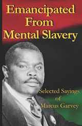 9781491274293-1491274298-Emancipated From Mental Slavery: Selected Sayings of Marcus Garvey
