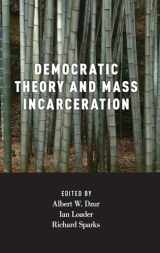 9780190243098-0190243090-Democratic Theory and Mass Incarceration (Studies in Penal Theory and Philosophy)